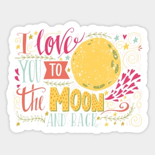 I love you to the moon and back.. Sticker